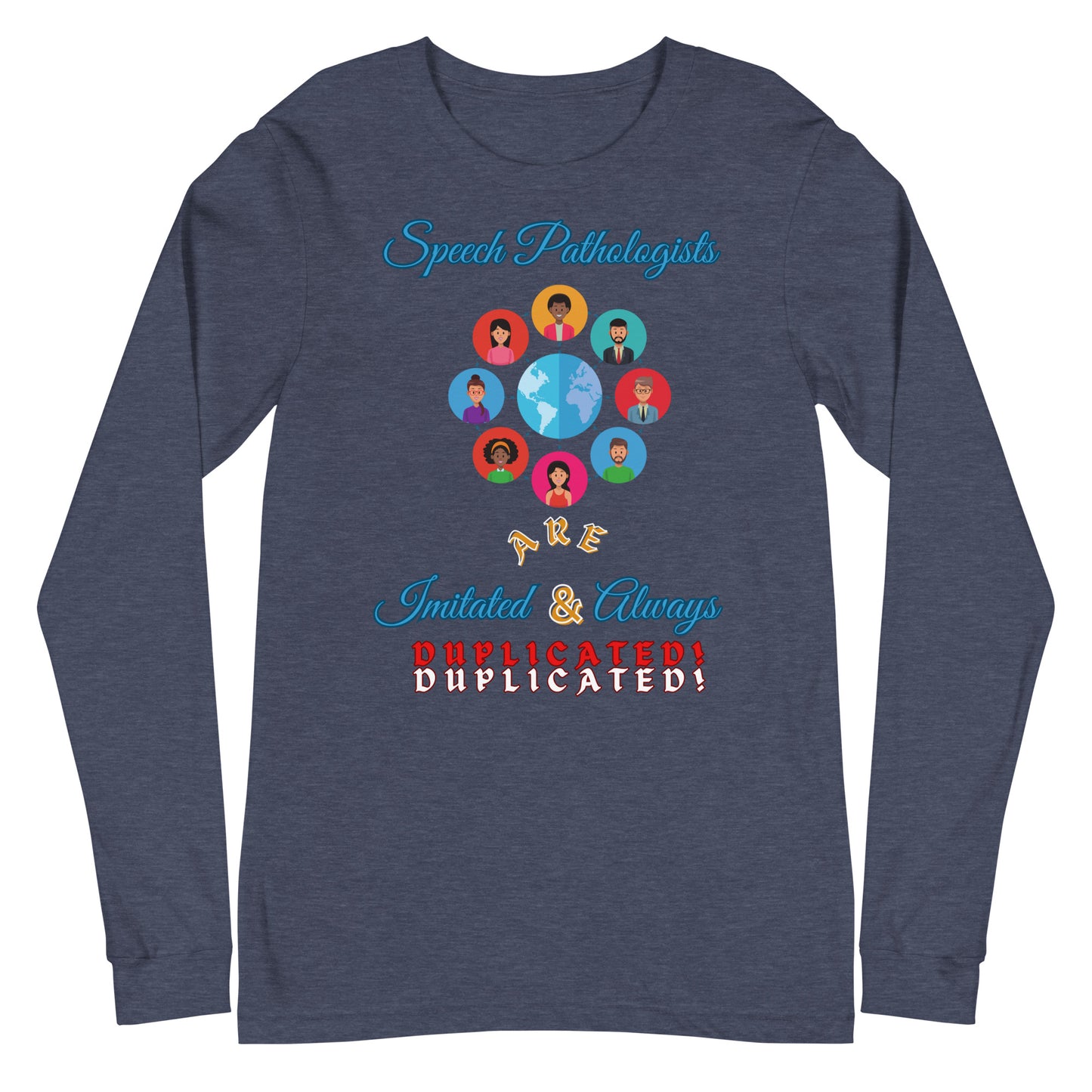 (Multicultural) Imitated and Always Duplicated! Unisex Long Sleeve Tee