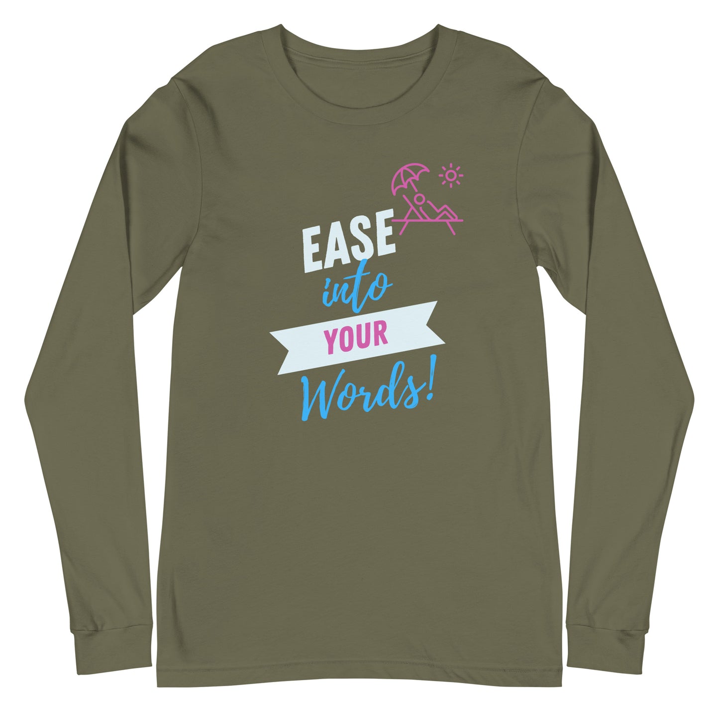 Ease Into Your Words! Unisex Long Sleeve Tee
