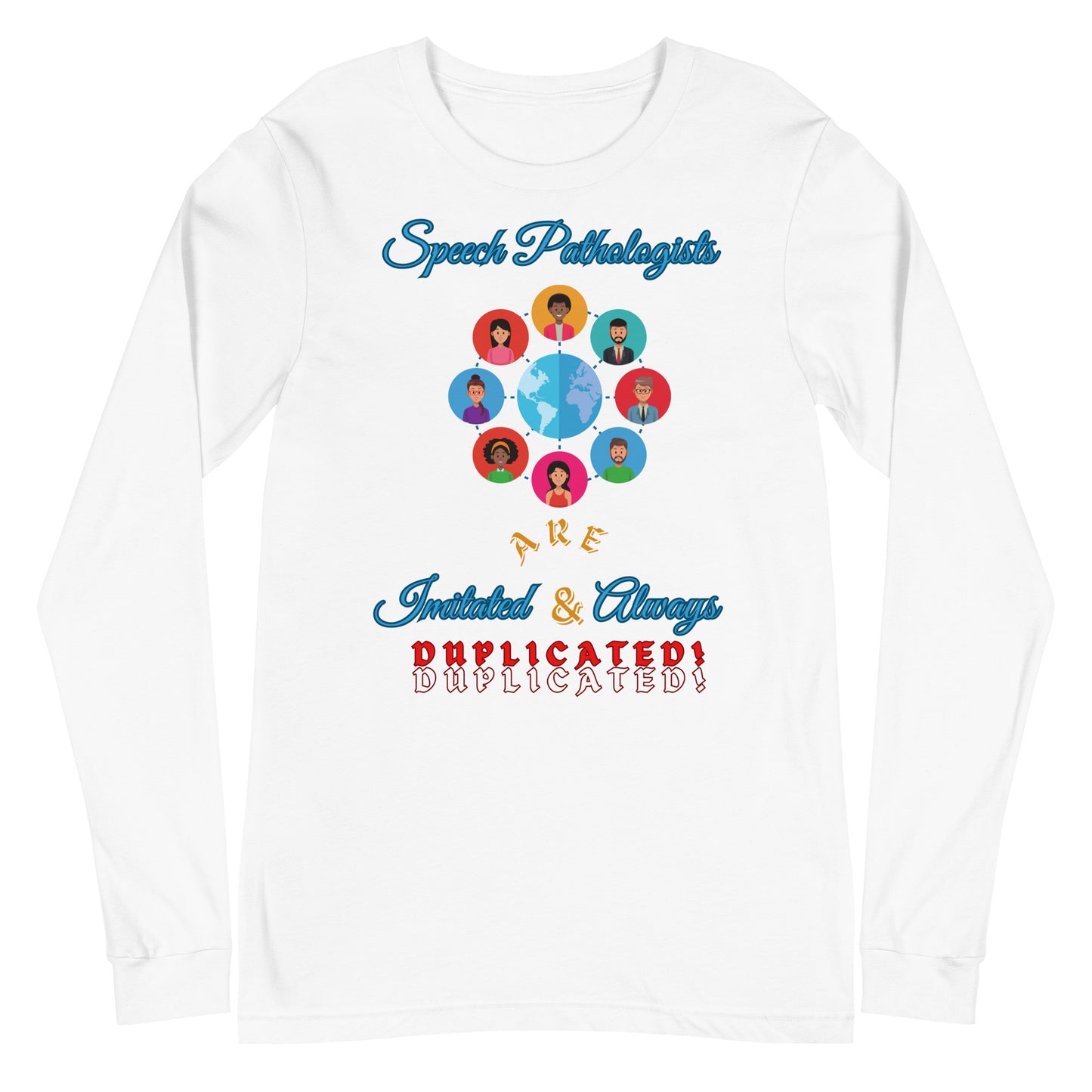 (Multicultural) Imitated and Always Duplicated! Unisex Long Sleeve Tee