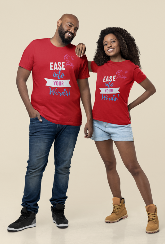 Ease Into Your Words! Unisex (T-Shirt)