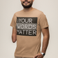 Your Words Matter! Unisex (T-Shirt)