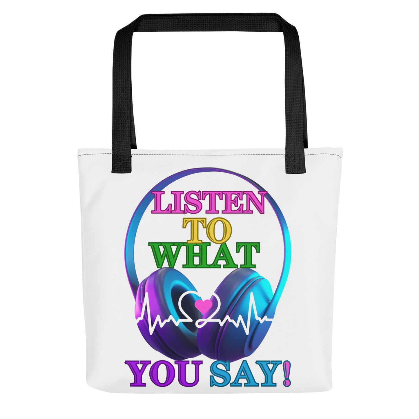 Listen To What You Say! (Tote Bag)