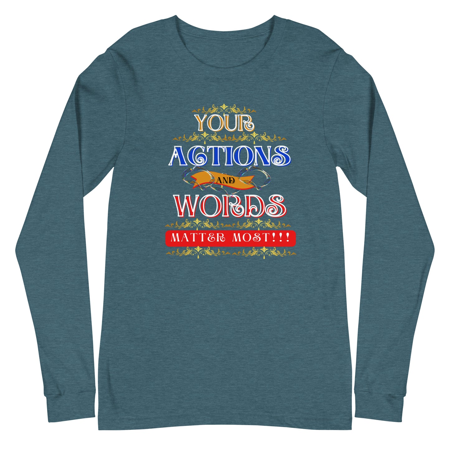 Your Actions and Words! Unisex Long Sleeve Tee
