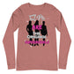 The Original Supermodels! (Unisex Long Sleeve Tee)