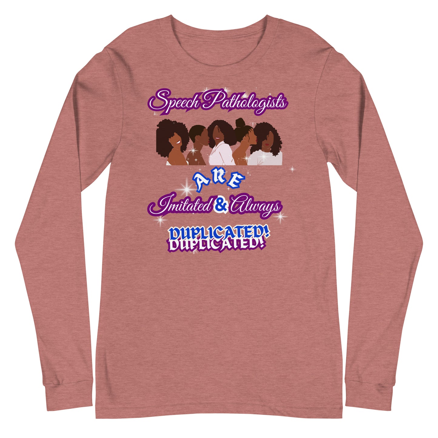 (Ebony Female) Imitated & Always Duplicated! Unisex Long Sleeve Tee