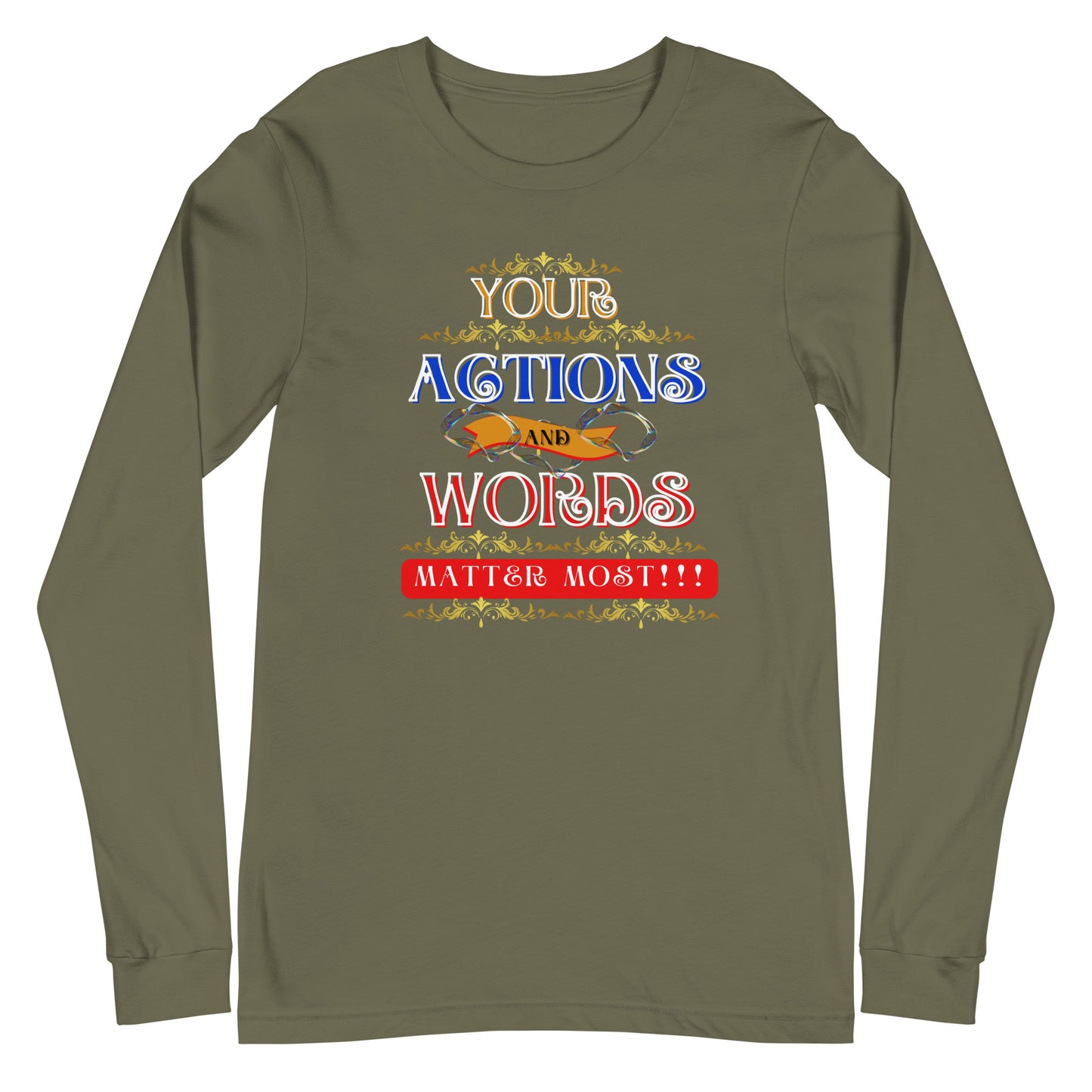 Your Actions and Words! Unisex Long Sleeve Tee