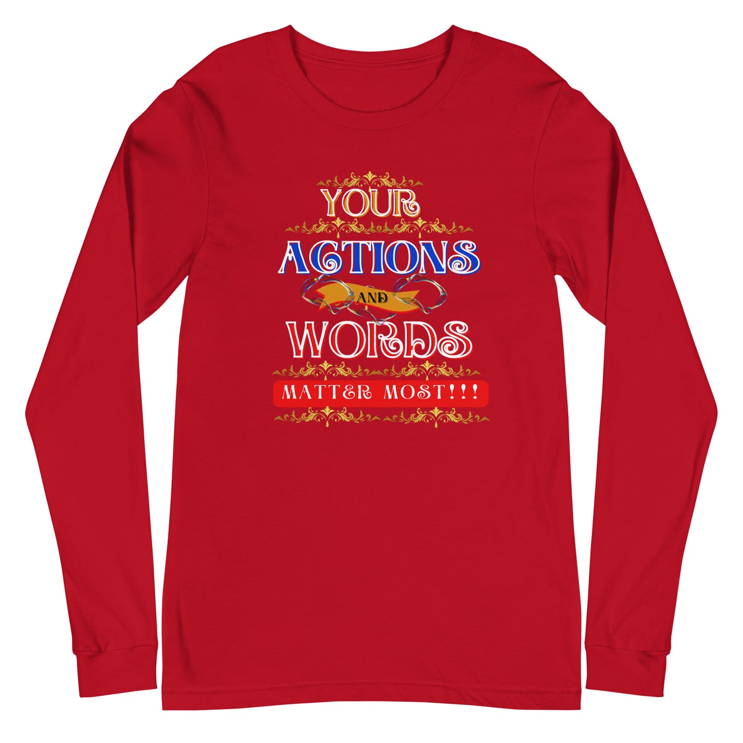 Your Actions and Words! Unisex Long Sleeve Tee