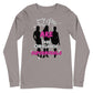 The Original Supermodels! (Unisex Long Sleeve Tee)