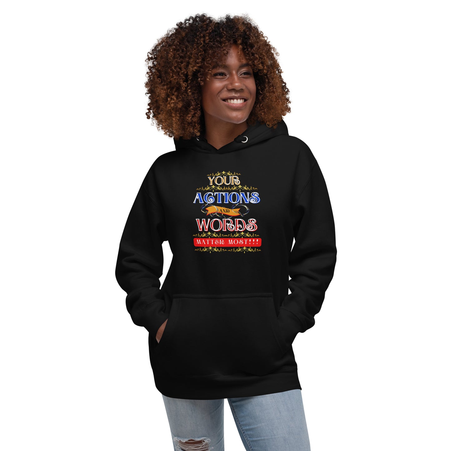 Your Actions and Words! Unisex Hoodie