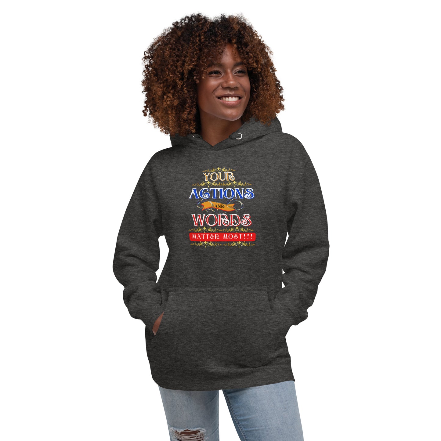Your Actions and Words! Unisex Hoodie