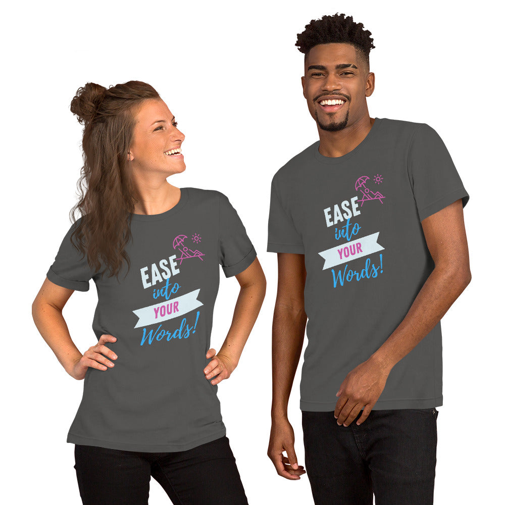 Ease Into Your Words! Unisex (T-Shirt)
