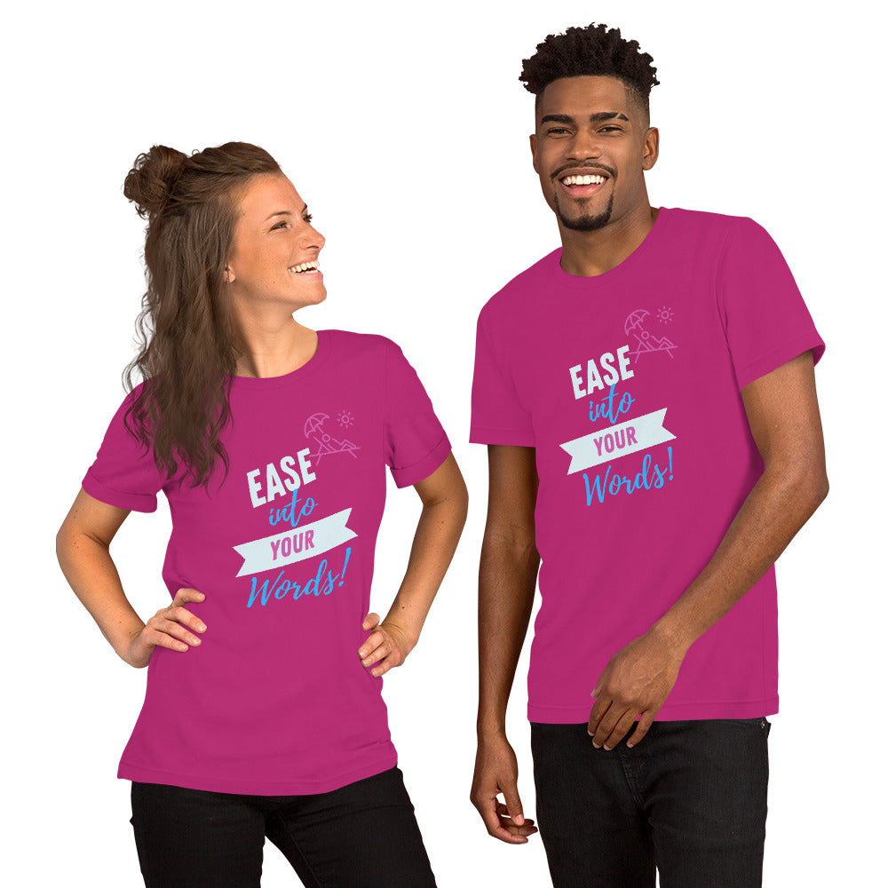 Ease Into Your Words! Unisex (T-Shirt)