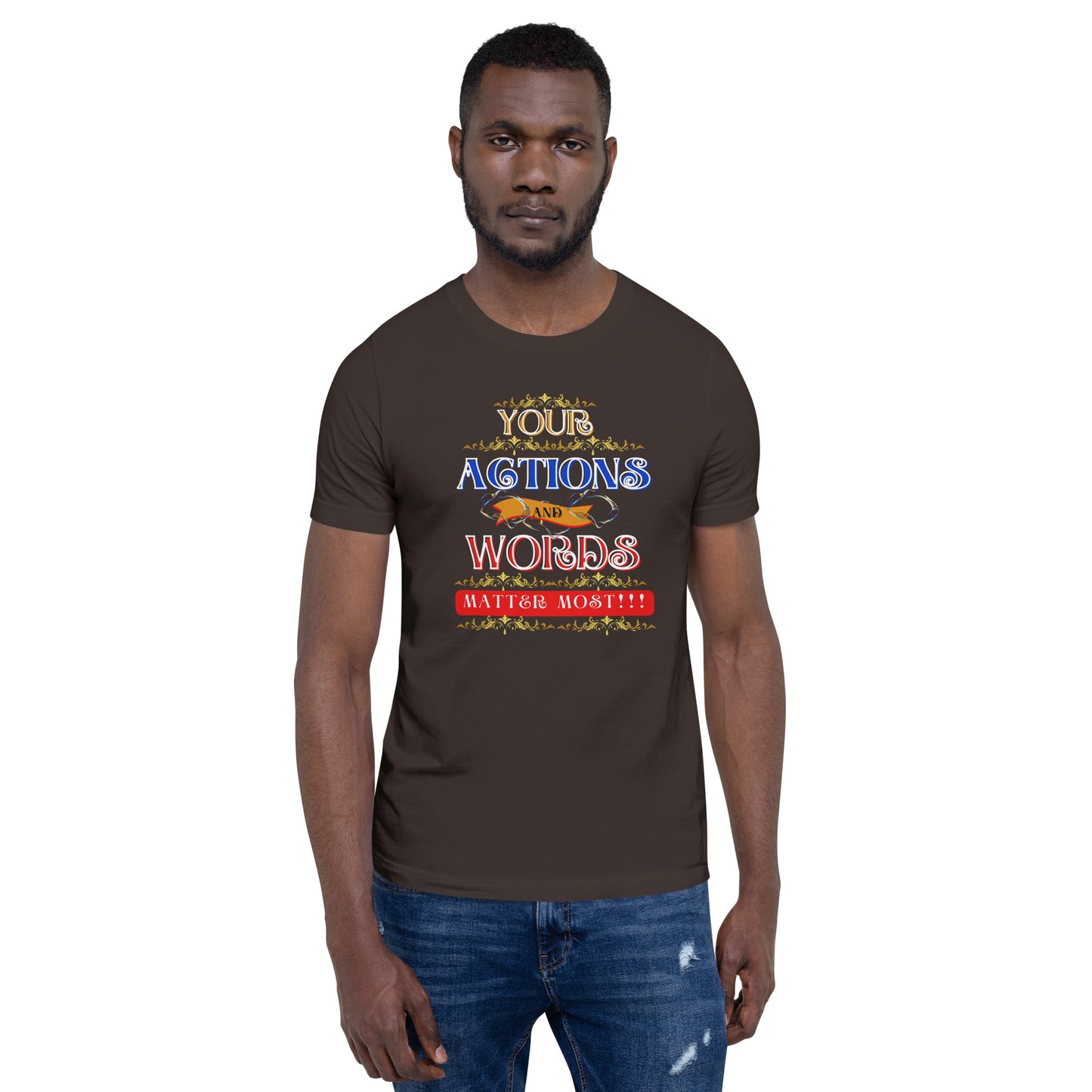 Your Actions and Words Unisex (T-Shirt)
