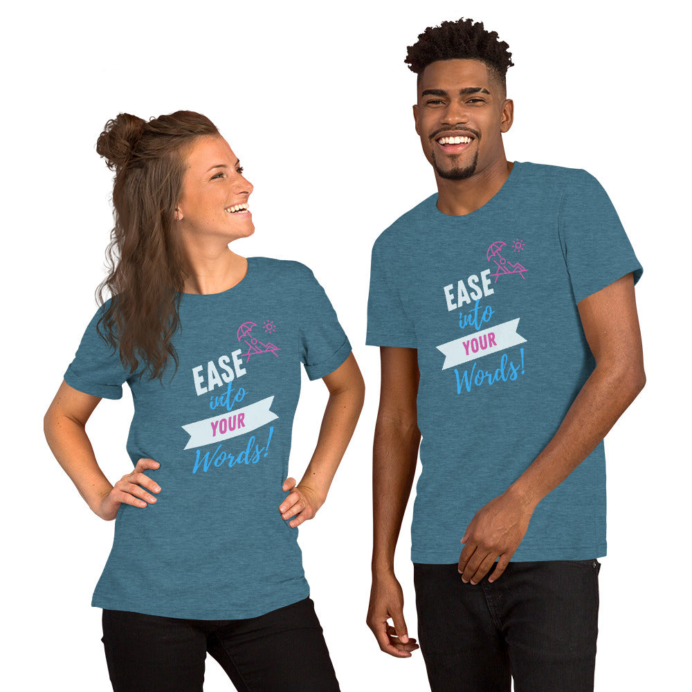 Ease Into Your Words! Unisex (T-Shirt)