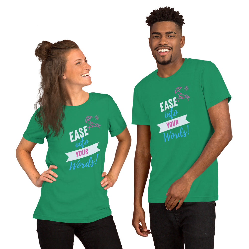Ease Into Your Words! Unisex (T-Shirt)