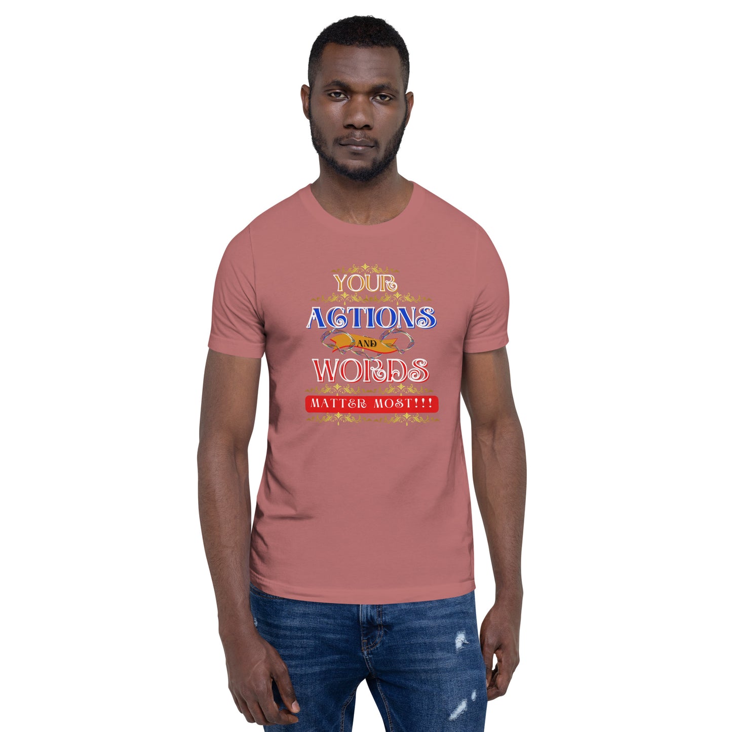 Your Actions and Words Unisex (T-Shirt)