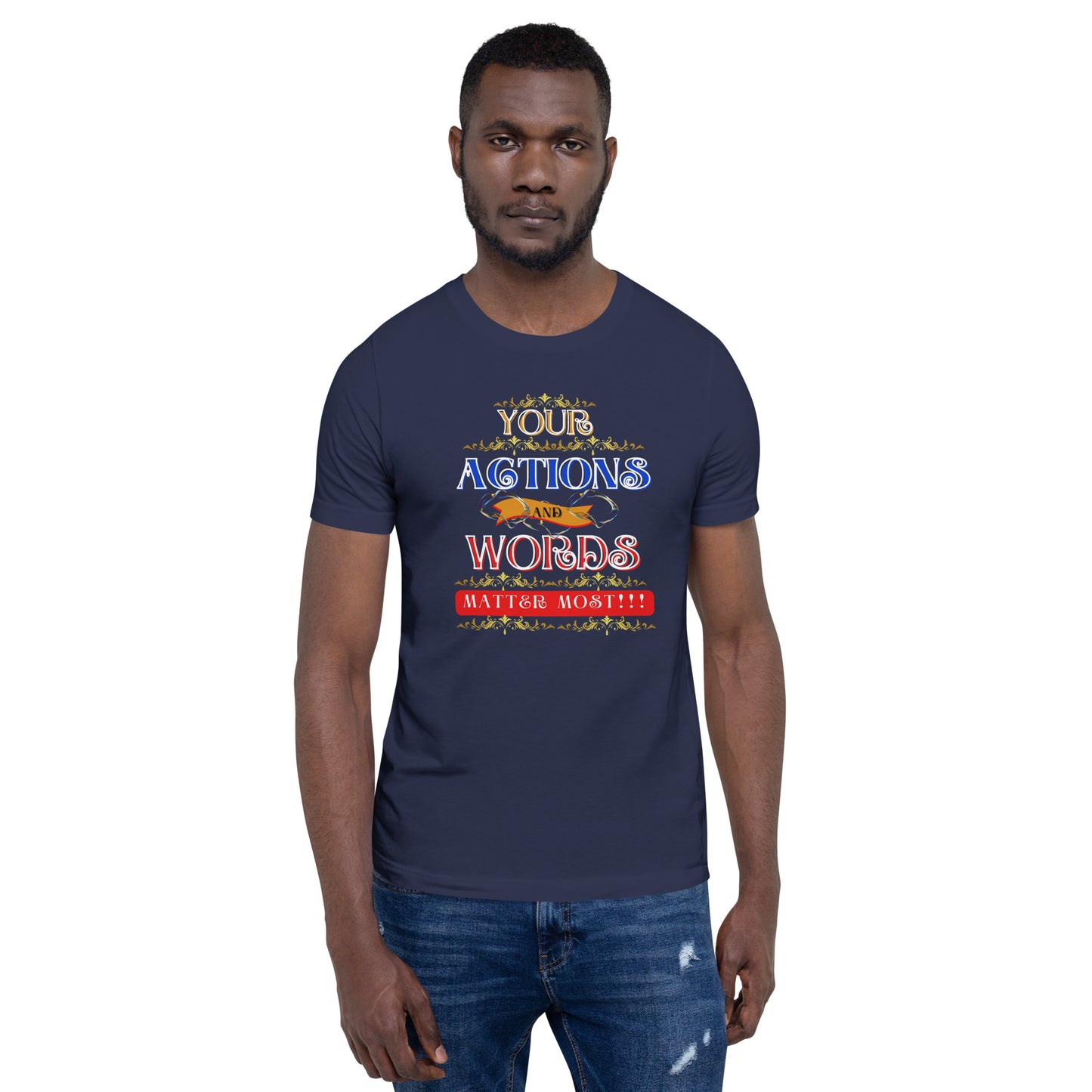 Your Actions and Words Unisex (T-Shirt)
