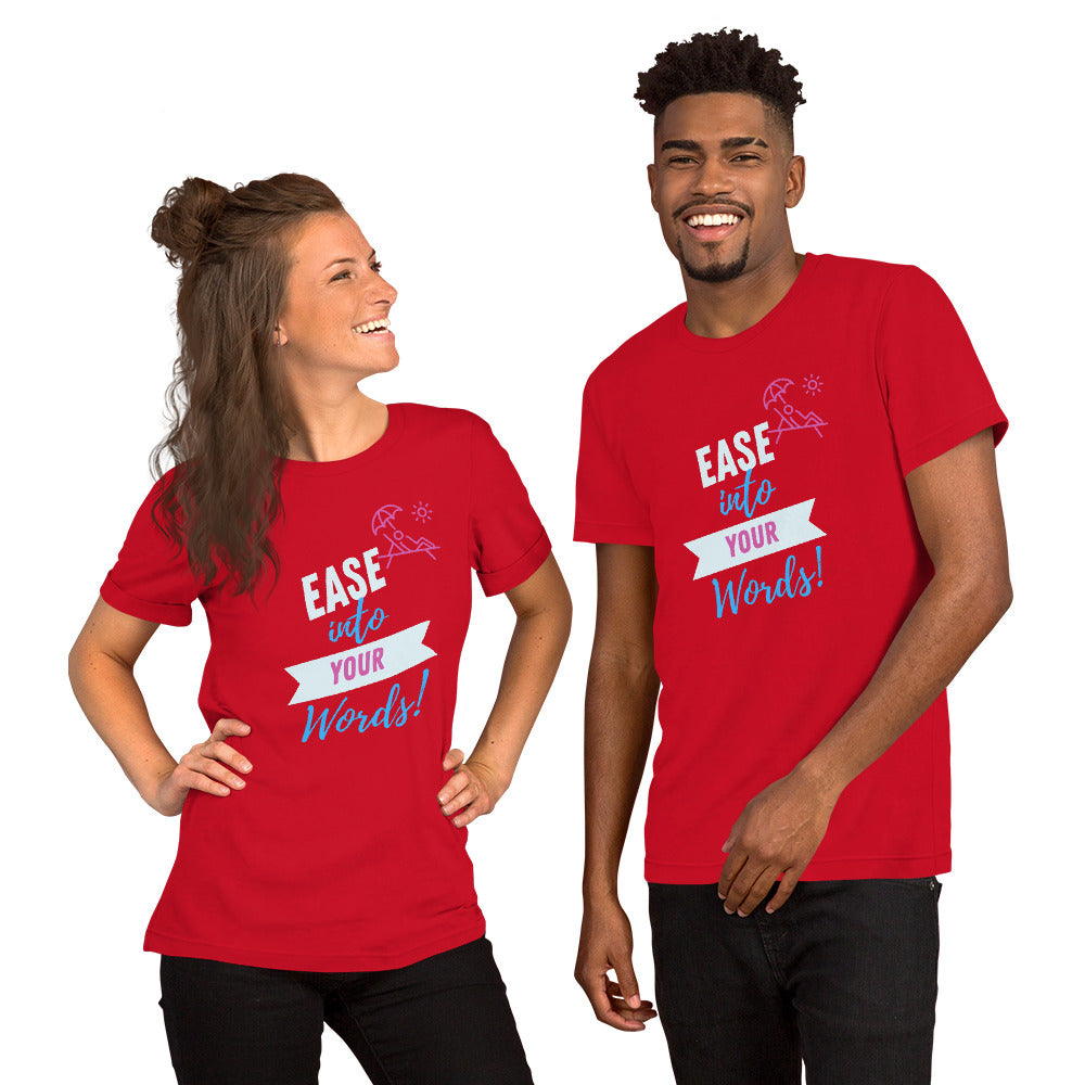 Ease Into Your Words! Unisex (T-Shirt)