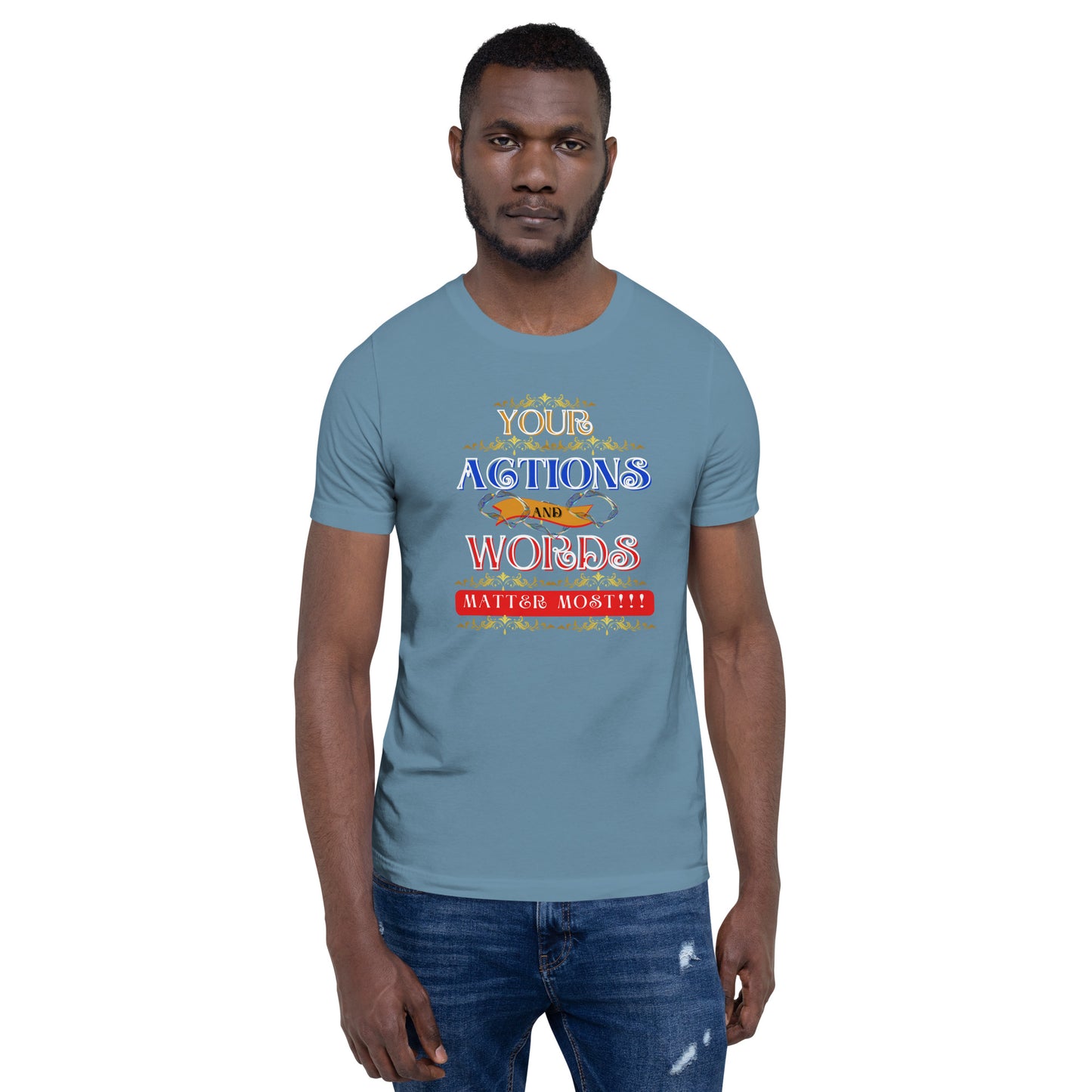 Your Actions and Words Unisex (T-Shirt)