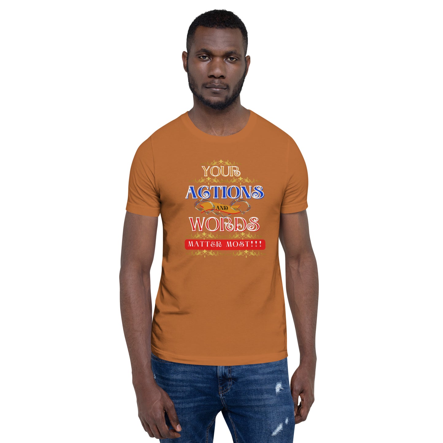 Your Actions and Words Unisex (T-Shirt)
