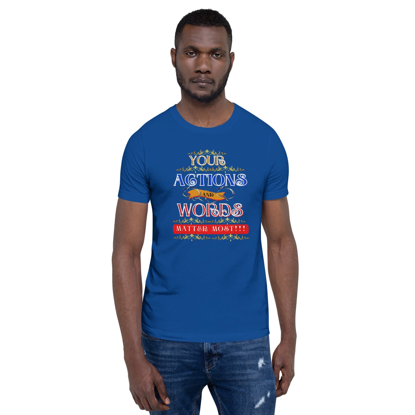 Your Actions and Words Unisex (T-Shirt)